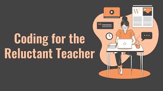 Coding for the Reluctant Teacher