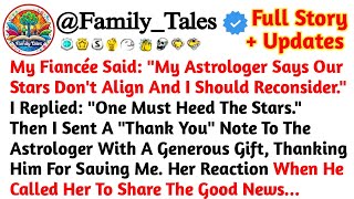 My Fiancée Said "My Astrologer Says Our Stars Don't Align And I Should Reconsider." //Reddit Stories