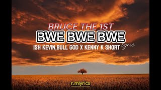 BRUCE THE 1ST BWE BWE BWE ft ISH KEVIN,BULL DOG X KENNY K SHORT (official lyric)