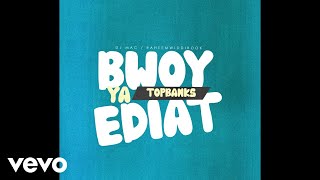 TopBanks, Dj Mac - Boy Ya Ediat (Official Visualizer)