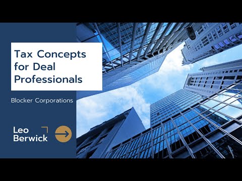 Tax Concepts for Deal Professionals: Blocker Corporations