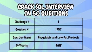 LeetCode | Crack SQL Interview in 50 Qs | Question 1: Recyclable and Low Fat Products