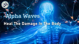 Alpha Waves Heal the Damage in the Body, Music Heals the Whole Body, 432 Hz, Meditation Music