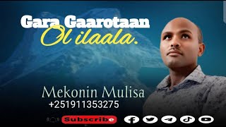 Mekonnen Mulisa || Gara gaarotaa || Faarfannaa Afaan oromoo