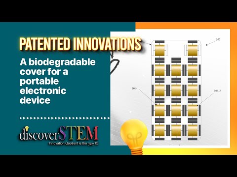 Biodegradable Cover for a Portable Electronic Device | DiscoverSTEM Innovation | US Patent Granted