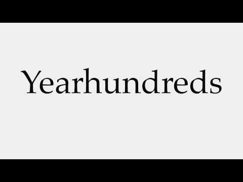 How to Pronounce Yearhundreds