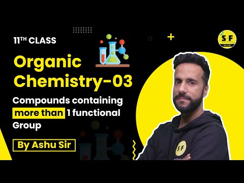 Organic Chemistry-3 | Compound Containing more than 1 Functional Group | Class 11th | Ashu sir