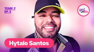 HYTALO SANTOS | PODCATS 7ª TEMP #03