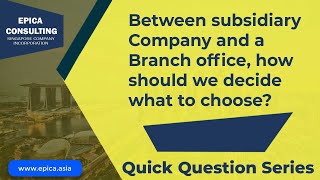 Subsidiary Company  Vs Branch Office : Which one you should Choose?