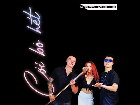 Droppy x UMIE x Hổ - "CỞI BỎ HẾT" ( MOOD MUSIC )