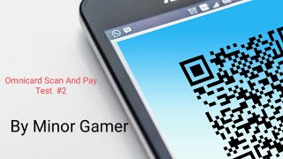Omnicard Scan And Pay Test By Minor Gamer