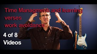 4 of 8 - Time Management and learning verses work avoidance.