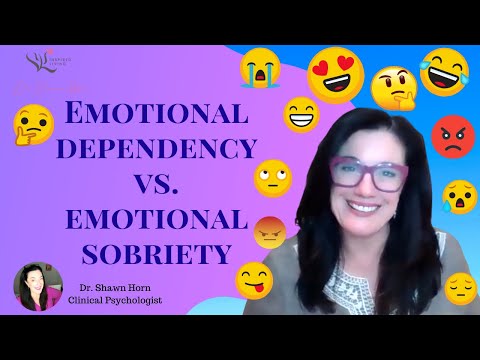 Emotional Dependency vs  Emotional Sobriety