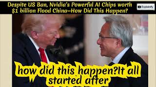 Despite US Ban, Nvidia’s Powerful AI Chips worth $1 billion Flood China—How Did This Happen?