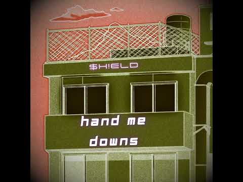 $h!eld- Hand Me Downs ( Freestyle )