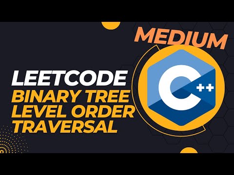 LeetCode - Binary Tree Level Order Traversal - C++