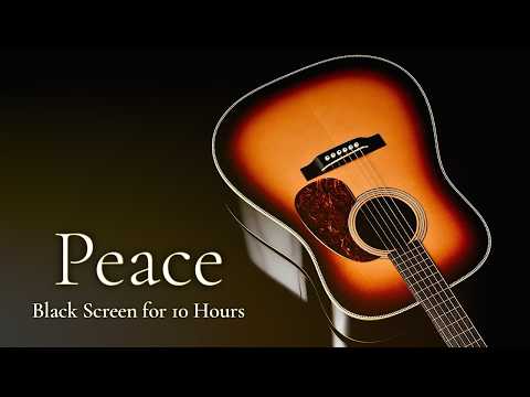 Ultimate Peaceful Sleep: Calming Slow Acoustic Guitar Instrumental【Black Screen 10 Hours】