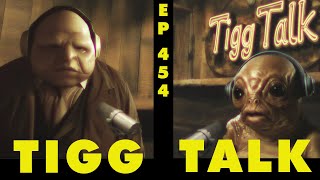 Tigg Talk - Ep. 454
