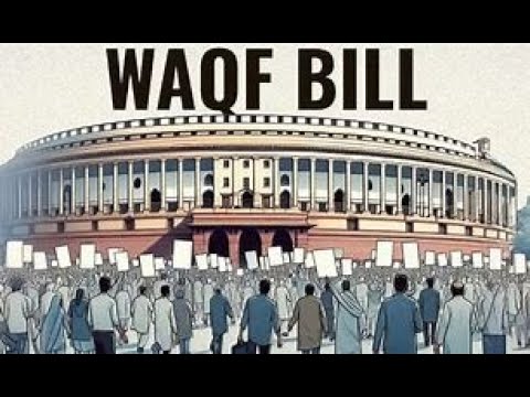Understanding the Waqf Amendment Bill 2025