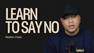 Learn To Say 'NO' | Stephen Prado
