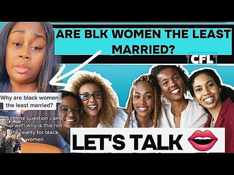 ARE BLACK WOMEN THE LEAST MARRIED? HOW DOES UPBRING PLAY A ROLE IN THIS? Black women&accountability