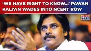 Pawan Kalyan Slams Mughal Glorification In Textbooks, Andhra DY CM Backs NCERT Move?