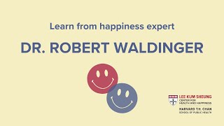Learn from Happiness Expert Dr. Robert Waldinger