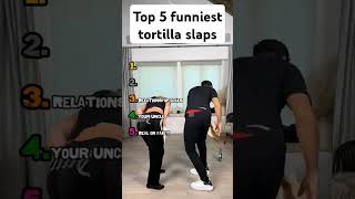 Top 5 funniest tortilla slaps #tortilla #top5videos