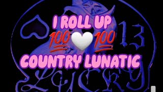 I ROLL UP - COUNTRY LUNATIC #outlaw #countrymusic #countryrap