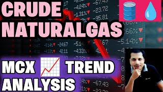 CRUDE AND NATURALGAS !! MCX TREND ANALYSIS !! COMMODITY ANALYSIS !!