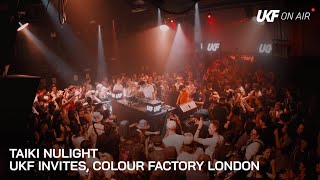 Taiki Nulight - UKF Invites at Colour Factory, London
