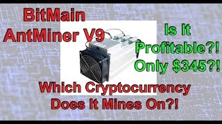 What Is BitMain AntMiner V9(Review)? | Which Coin It Mines? | Is It Profitable?!