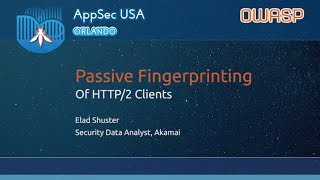 Passive Fingerprinting of HTTP/2 Clients - Elad Shuster - AppSecUSA 2017