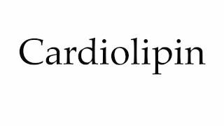 How to Pronounce Cardiolipin