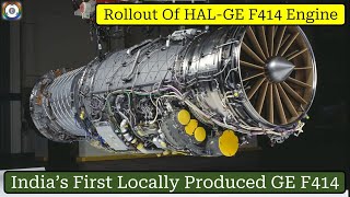 Rollout Of India’s First Locally Produced GE F414 Engine