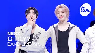 [4K] NEXZ(넥스지) “O-RLY?” Band LIVE 남들이 뭐래도 넥스지가 찢어버려🔥 [it’s KPOP LIVE 잇츠라이브]