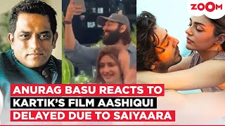 Anurag Basu's BIG STATEMENT on Kartik Aaryan's Aashiqui being delayed due to Saiyaara's success