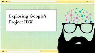 Inside Project IDX: A Sneak Peek into Google's AI-Powered Development Platform