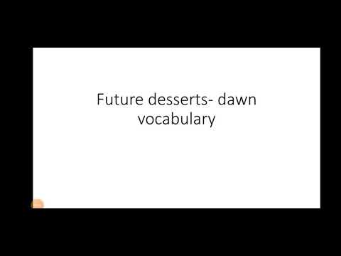 future dessert- dawn vocabulary- vocabulary for css pms