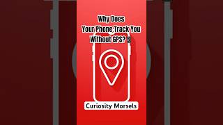 Why Does Your Phone Track You Without GPS?📱#why #sciencefacts #smartphone