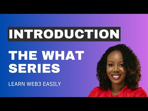 The What Series | Introduction | Glory Praise Emmanuel | Web3