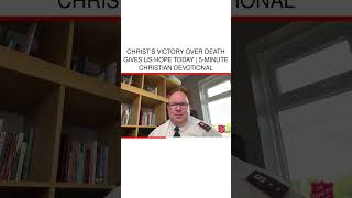 Christ’s Victory Over Death Gives Us Hope Today | 5-Minute Christian Devotional