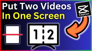 How To Put Two Videos In One Screen On CapCut (Laptop & PC) - Step By Step Guide