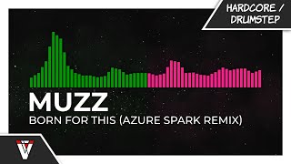 MUZZ - Born For This (Azure Spark Remix)