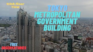 Experience Tokyo's Beauty from 45 Floors Up |Tokyo Metropolitan Government Building  🇯🇵