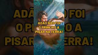 ADÃO NÃO FOI O PRIMEIRO A PISAR NA TERRA! #adaoeeva #adao #pecado #historiasbiblicas #jardimdoeden