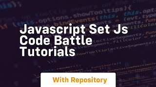 Javascript set js code battle tutorials
