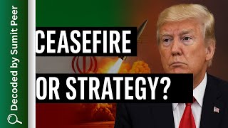 Ceasefire or Strategy? Trump’s Real Move | Sumit Peer Decoded