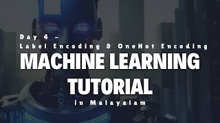 Day 4- Label Encoding & OneHot Encoding-  @drnimishadavis    Machine Learning Tutorial in Malayalam
