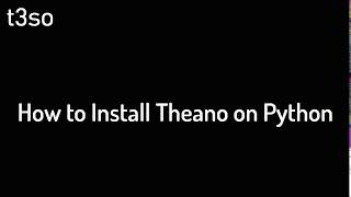 How to Install Theano on Python
